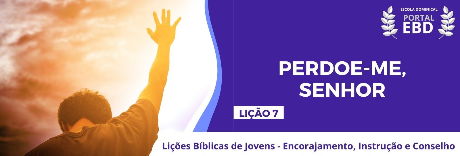 Lição 7 - Perdoe-me- Senhor I